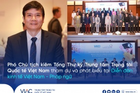 Phó Chủ tịch kiêm Tổng Thư ký Trung tâm Trọng tài Quốc tế Việt Nam tham dự và phát biểu tại Diễn đàn kinh tế Việt Nam - Pháp ngữ